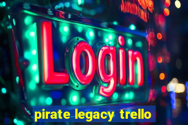 pirate legacy trello